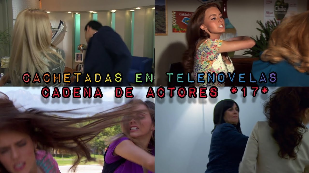 Cachetadas en Telenovelas | Cadena de Actores *17*
