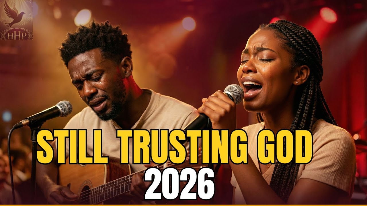 I STILL TRUST GOD in 2026 | Powerful Worship Album for a New Year of Faith & Fire