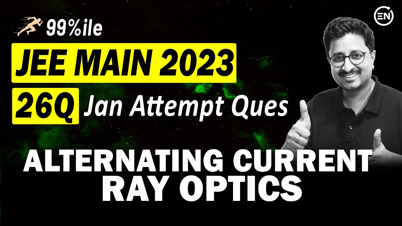 JEE Main 2023 PYQs - AC & Ray Optics | Jan Attempt | Eduniti | Mohit Sir