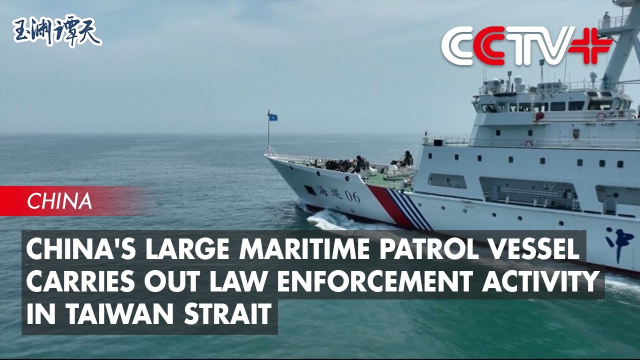 China's Large Maritime Patrol Vessel Carries out Law Enforcement Activity in Taiwan Strait