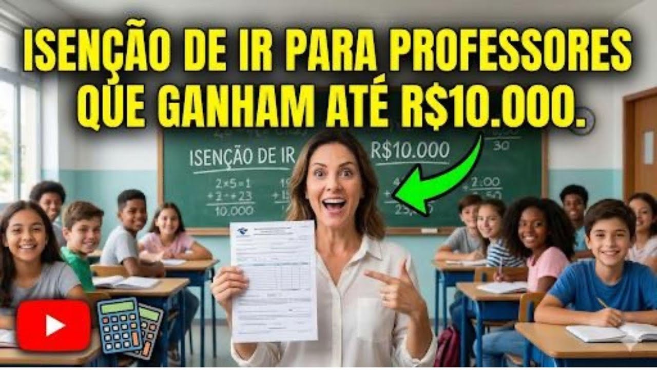 ISENÇÃO DO IMPOSTO DE RENDA PARA PROFESSORES COM RENDA ATÉ R$10.000, PROJETO DE LEI I SERÁ?