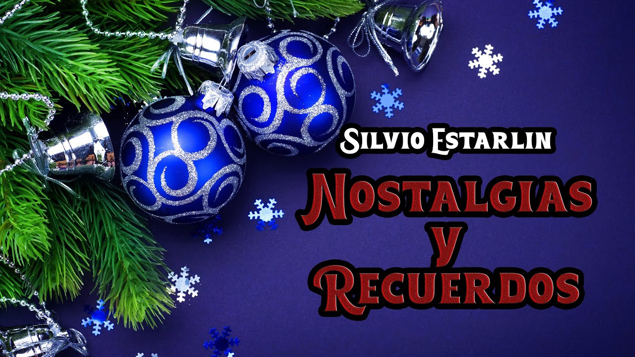 Silvio Estarlin - Nostalgias y Recuerdos (Mi Linda Navidad).