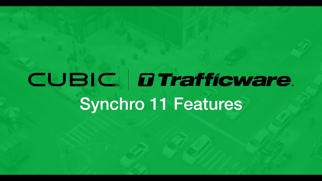 Cubic | Trafficware - Synchro 11 Features Webinar