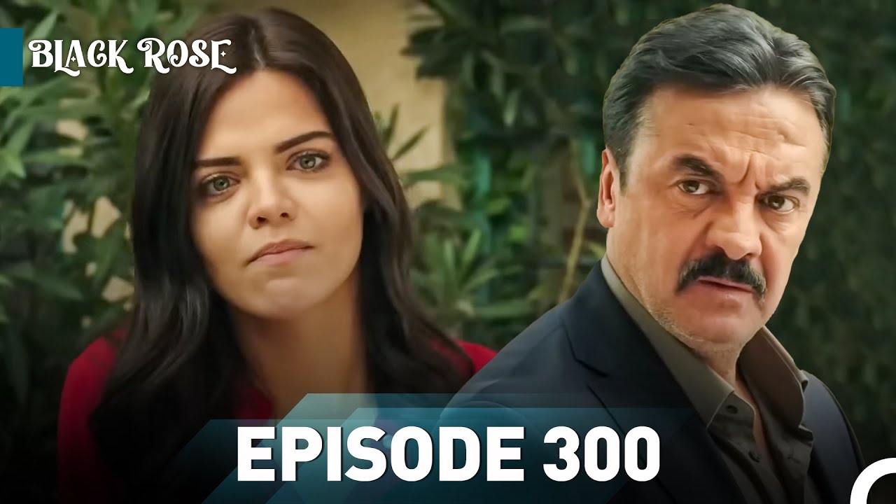 Black Rose Episode 300