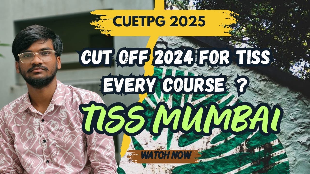 TISS Mumbai 2024 CUET PG Cutoff Of Each and Every Course| TISS Mumbai | Detailed Analysis & Insights