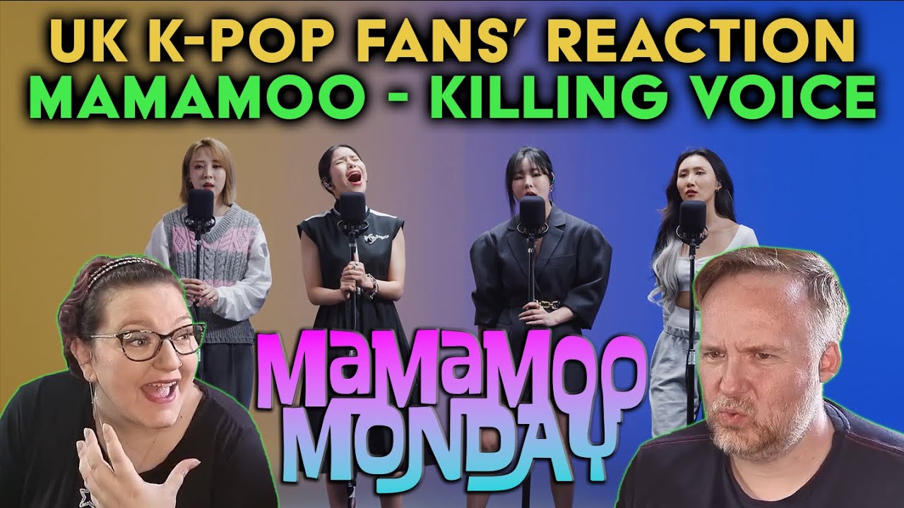 MAMAMOO MONDAY! - Killing Voice - UK K-Pop Fans Reaction