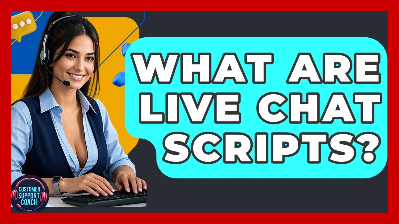 What Are Live Chat Scripts? - Customer Support Coach