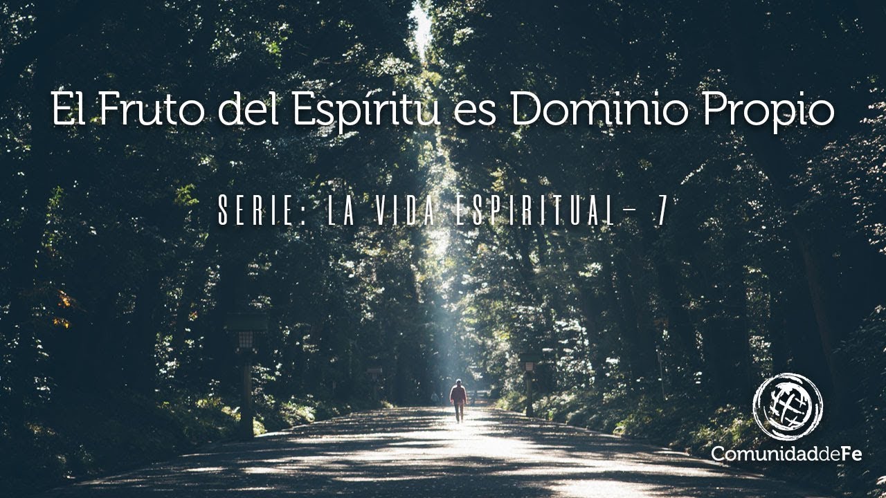 El Fruto del Espíritu es Dominio Propio