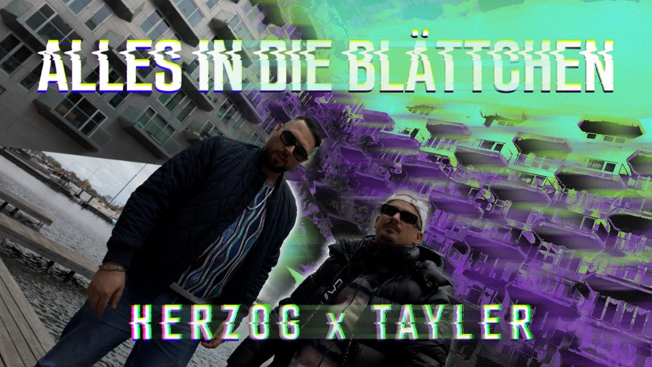 Herzog & Tayler - Alles in die Blättchen (prod. von Mike Martn)