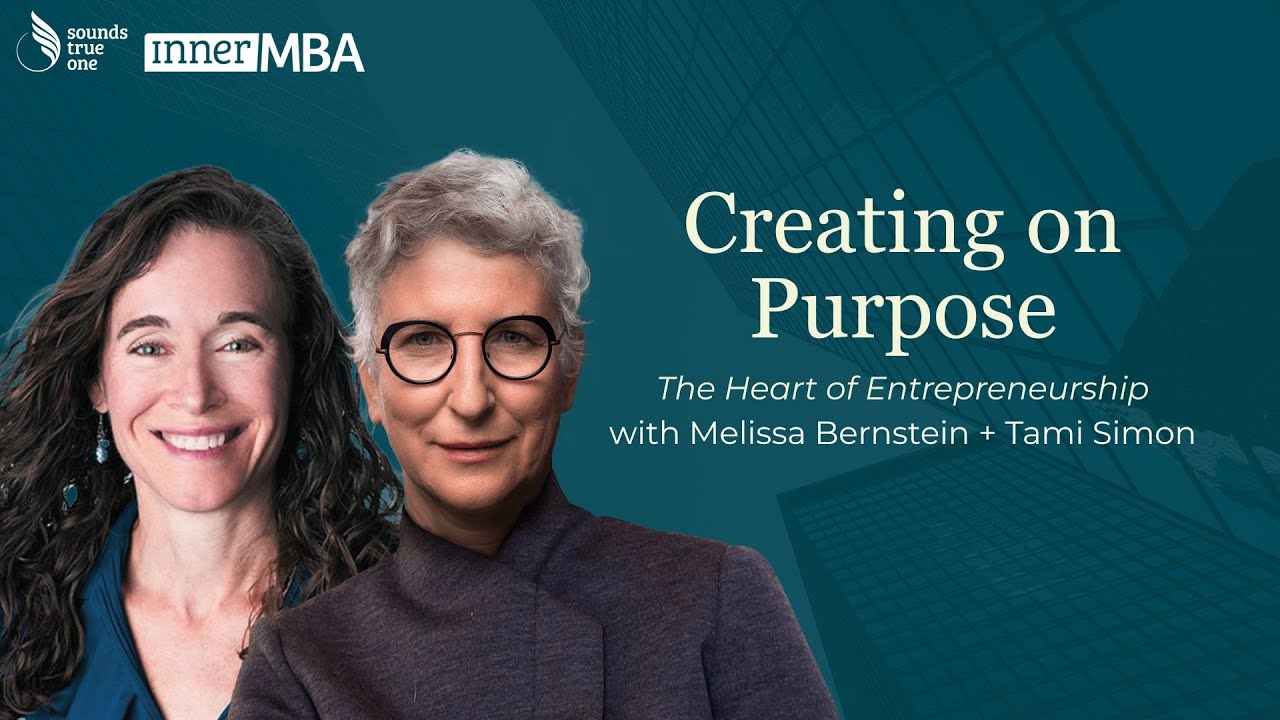 Creating on Purpose | Melissa Bernstein + Tami Simon