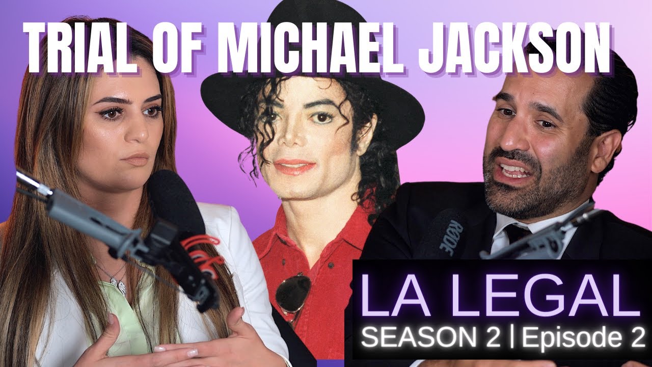 The Trial of Michael Jackson | LA Legal Podcast Ep.2