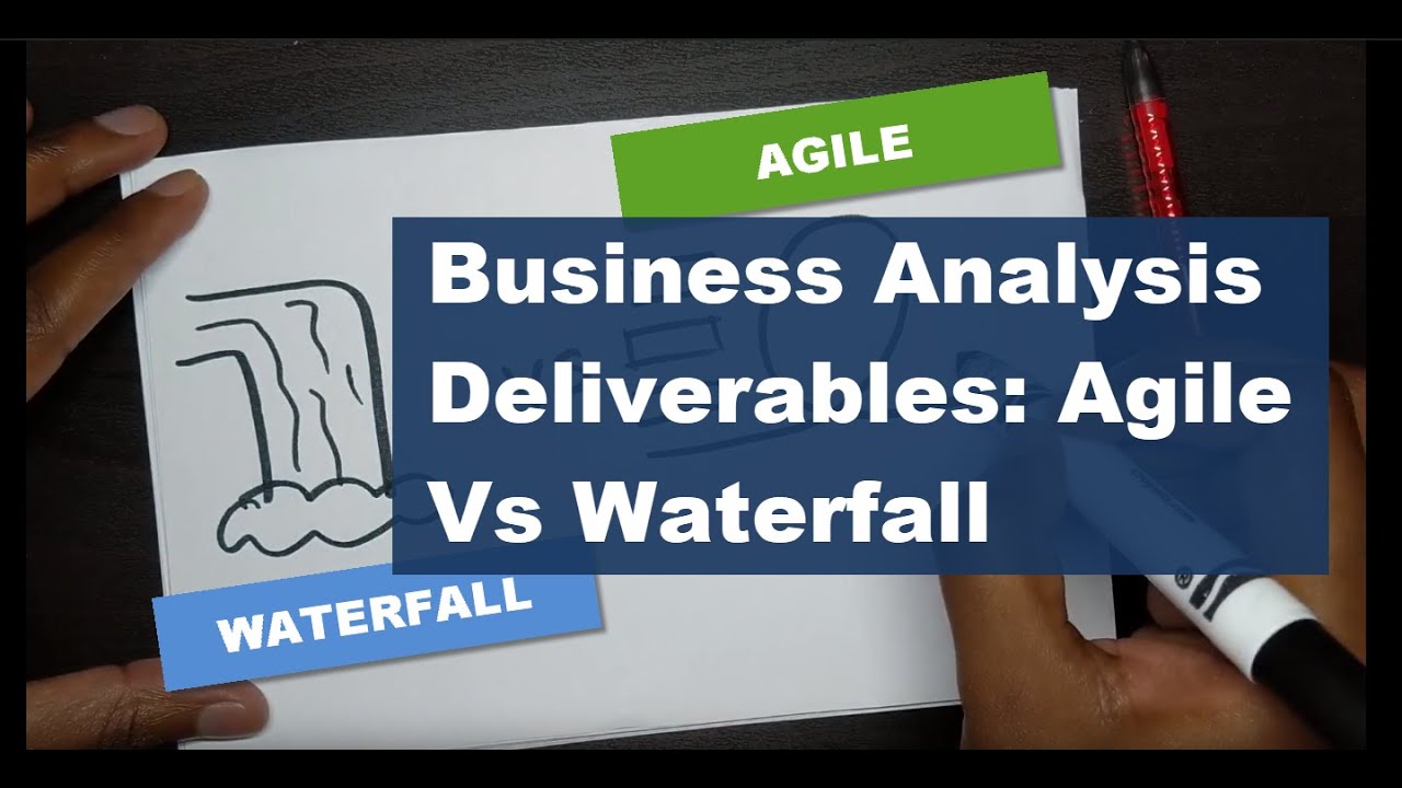 Business Analysis Deliverables in Waterfall vs Agile