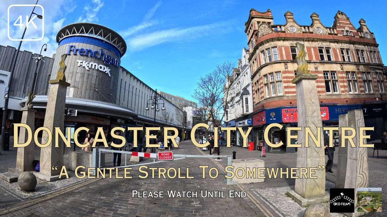 DONCASTER CITY CENTRE (REVISIT)(4K)