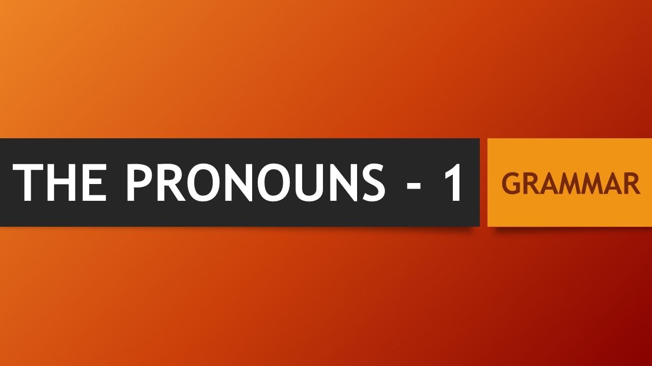 The Pronouns - 1