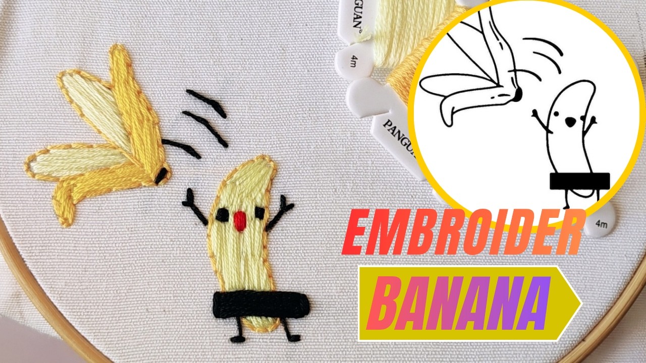 Very Simple Cute Banana Embroidery Tutorial Using Only Two Stitches: Hand Embroidery for Beginners