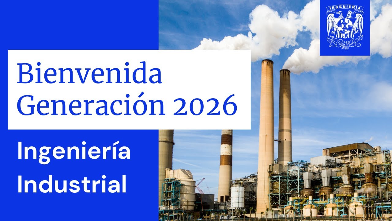 Bienvenida Generaci&oacute;n 2026 | Ingenier&iacute;a Industrial FI UNAM