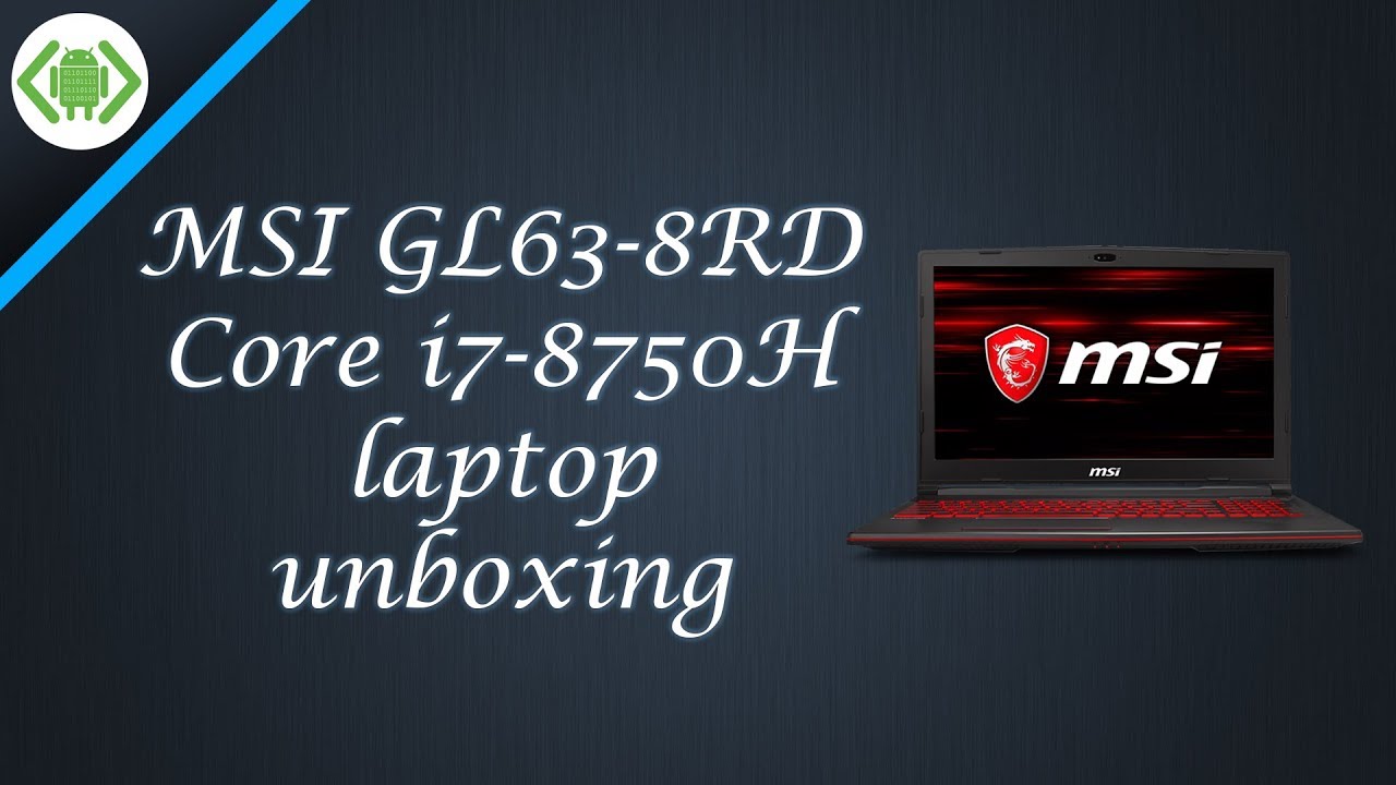 MSI GL63-8RD Core i7-8750H laptop unboxing