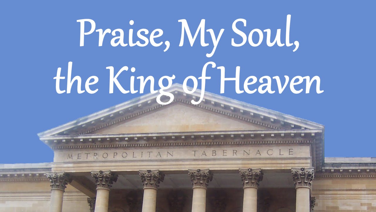 Praise, My Soul, the King of Heaven