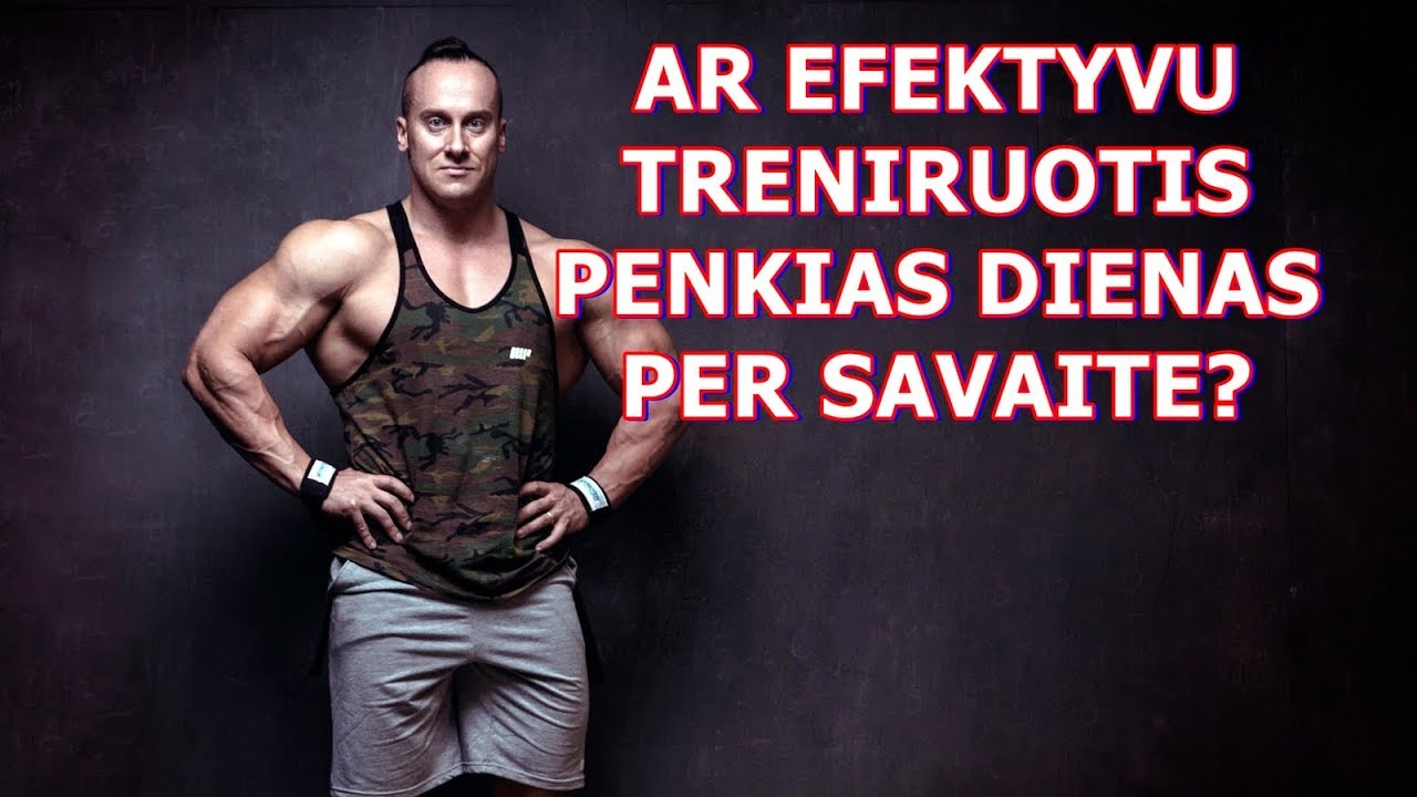 Ar efektyvu treniruotis 5 dienas per savaitę