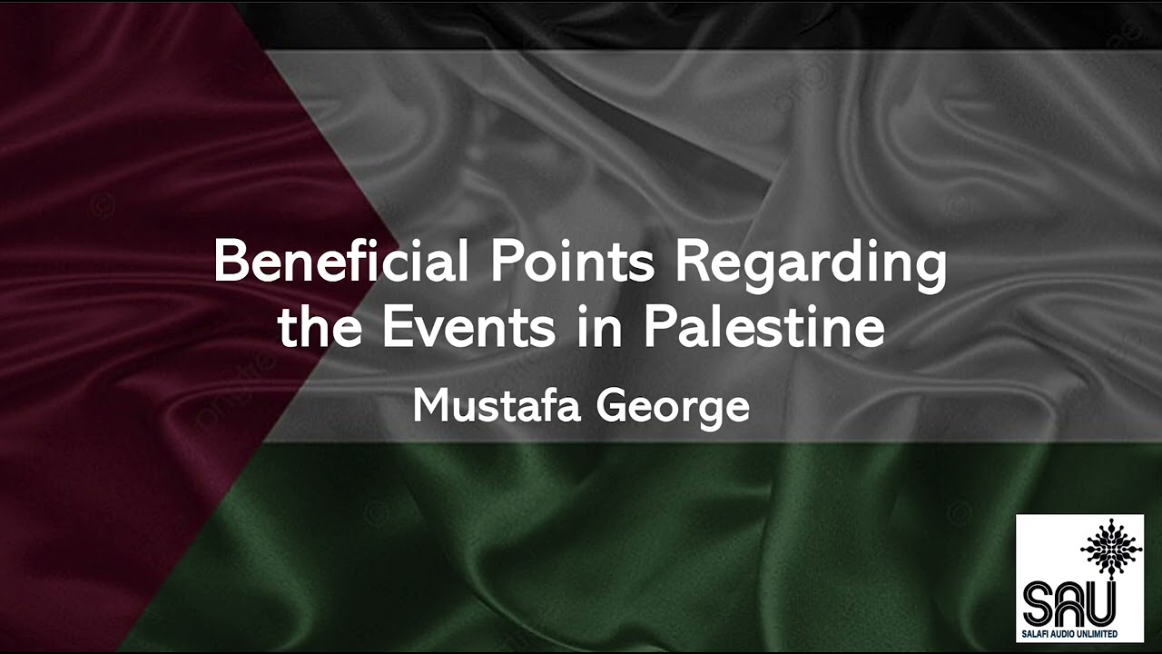 Beneficial Points Regarding the Events in Palestine - Mustafa George