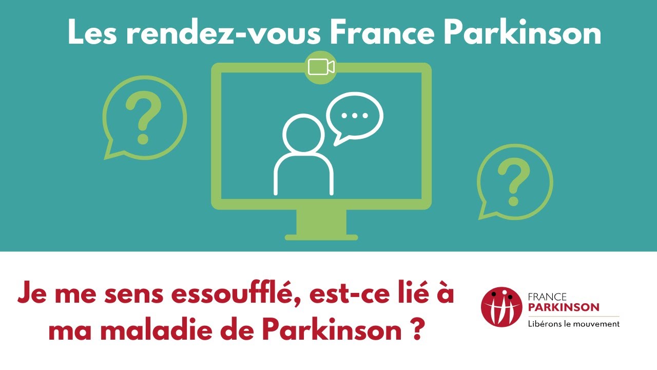 Rendez vous France Parkinson n°8 : Je me sens essoufflé, est-ce lié à ma maladie de Parkinson ?
