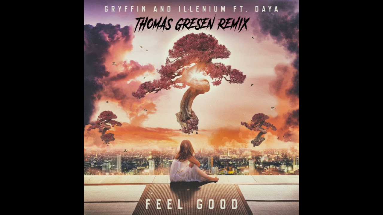 Gryffin & Illenium - Feel Good (Thomas Gresen Remix) ft Daya