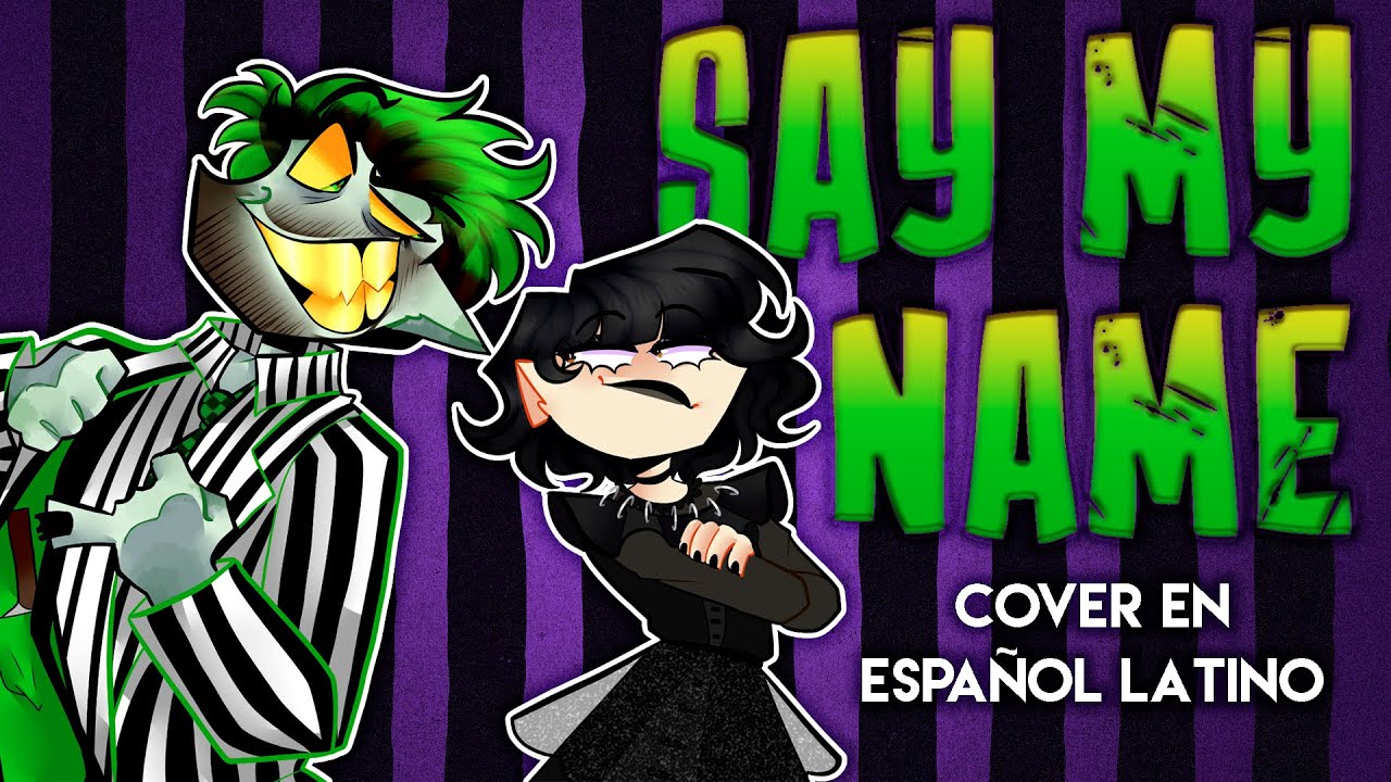 SAY MY NAME - ft. @RickydanYT @Akai_owo @iamlui5delafuente | BEETLEJUICE