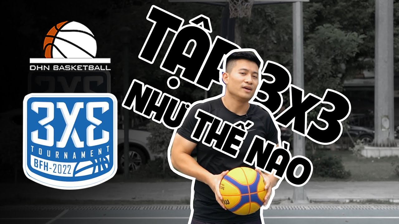 3X3 Tập luyện gì để chơi tốt hơn??? / DHN Basketball