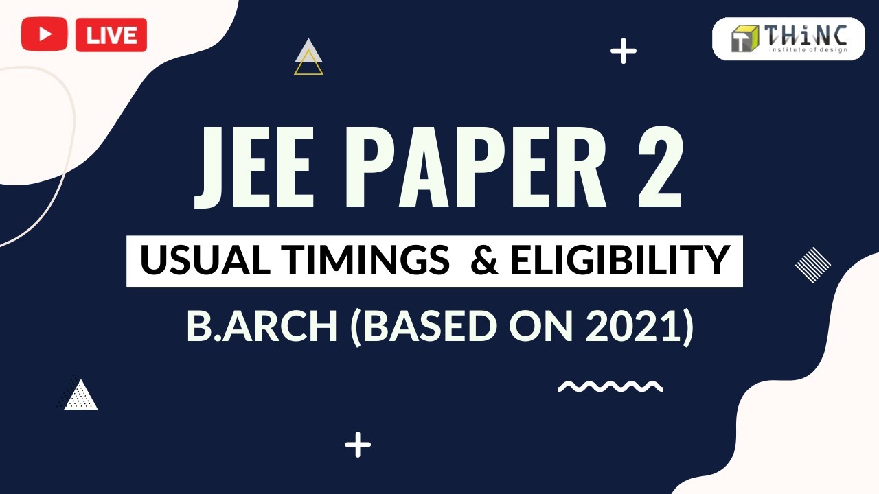 JEE MAINS PAPER 2 | USUAL TIMINGS AND ELIGIBILITY | BARCH 2022 | ARCHITECTURE ENTRANCE EXAM 2022
