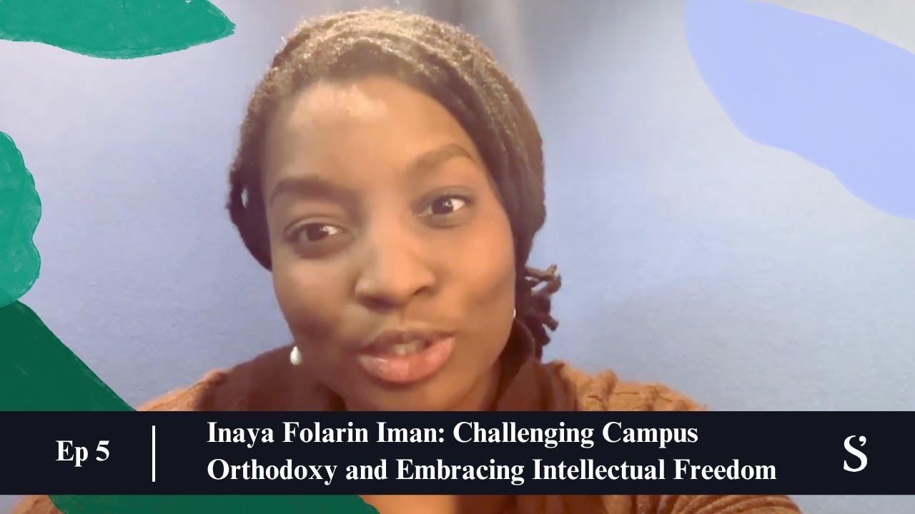 Inaya Folarin Iman: Challenging Campus Orthodoxy and Embracing Intellectual Freedom
