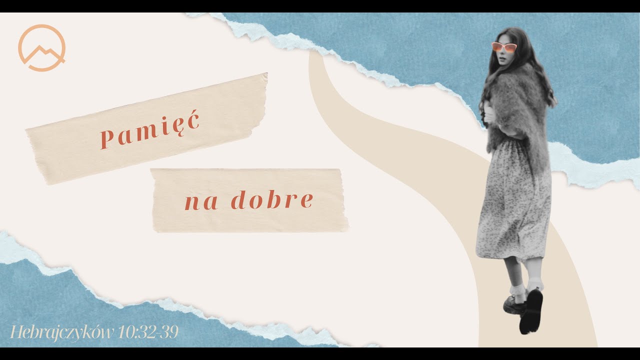 Pamieć na dobre | Ireneusz Dawidowicz | Hebrajczyk&oacute;w 10:32-39