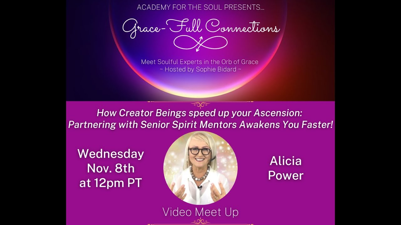 Grace-Full Connections ~ Alicia Power: Accelerate your Ascension with the Creator Beings!