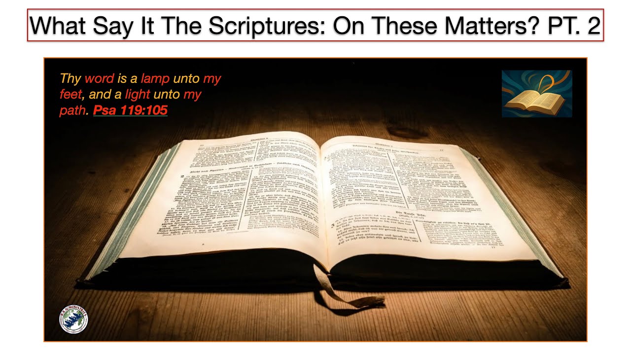What Say It The Scriptures: On These Matters? PT. 2