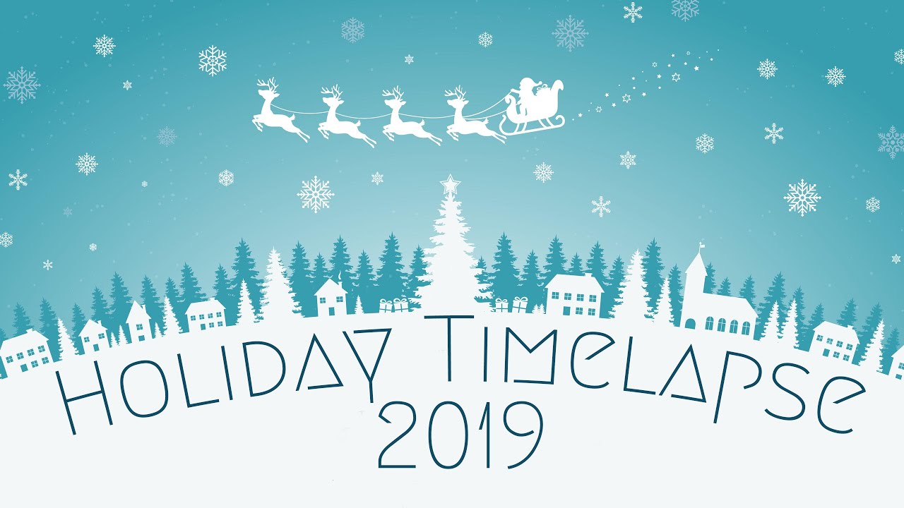 2019 Holiday Timelapse Video