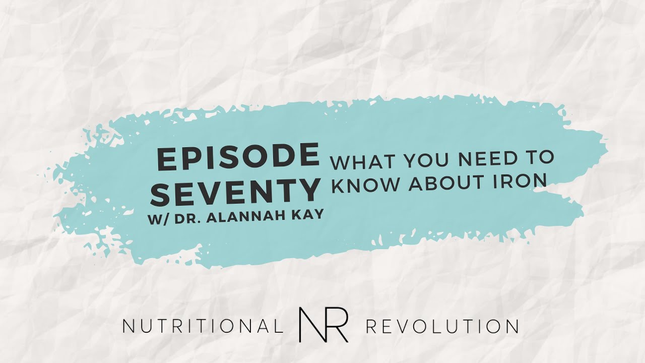 Episode 70 with Dr. Alannah McKay: What You Need to Know About Iron