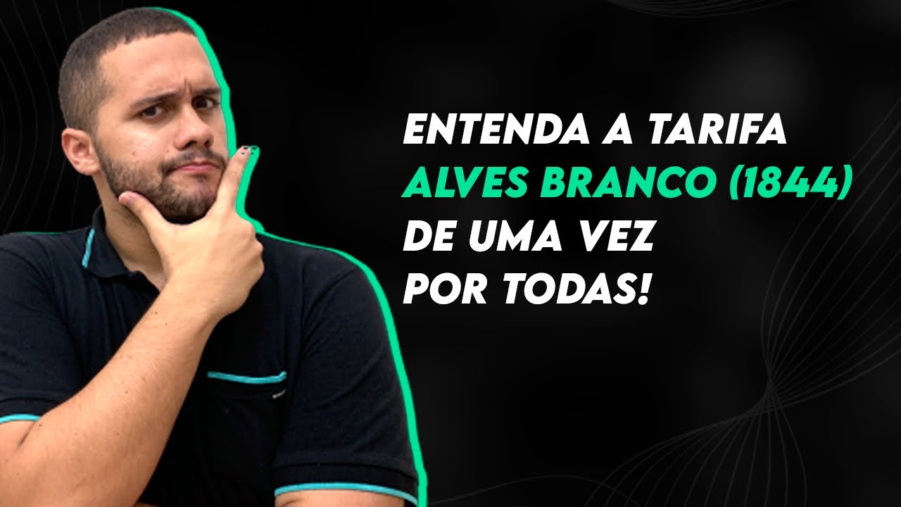 ENTENDA A TARIFA ALVES BRANCO (1844) DE UMA VEZ POR TODAS - SOS História {Prof.Pedro Riccioppo}