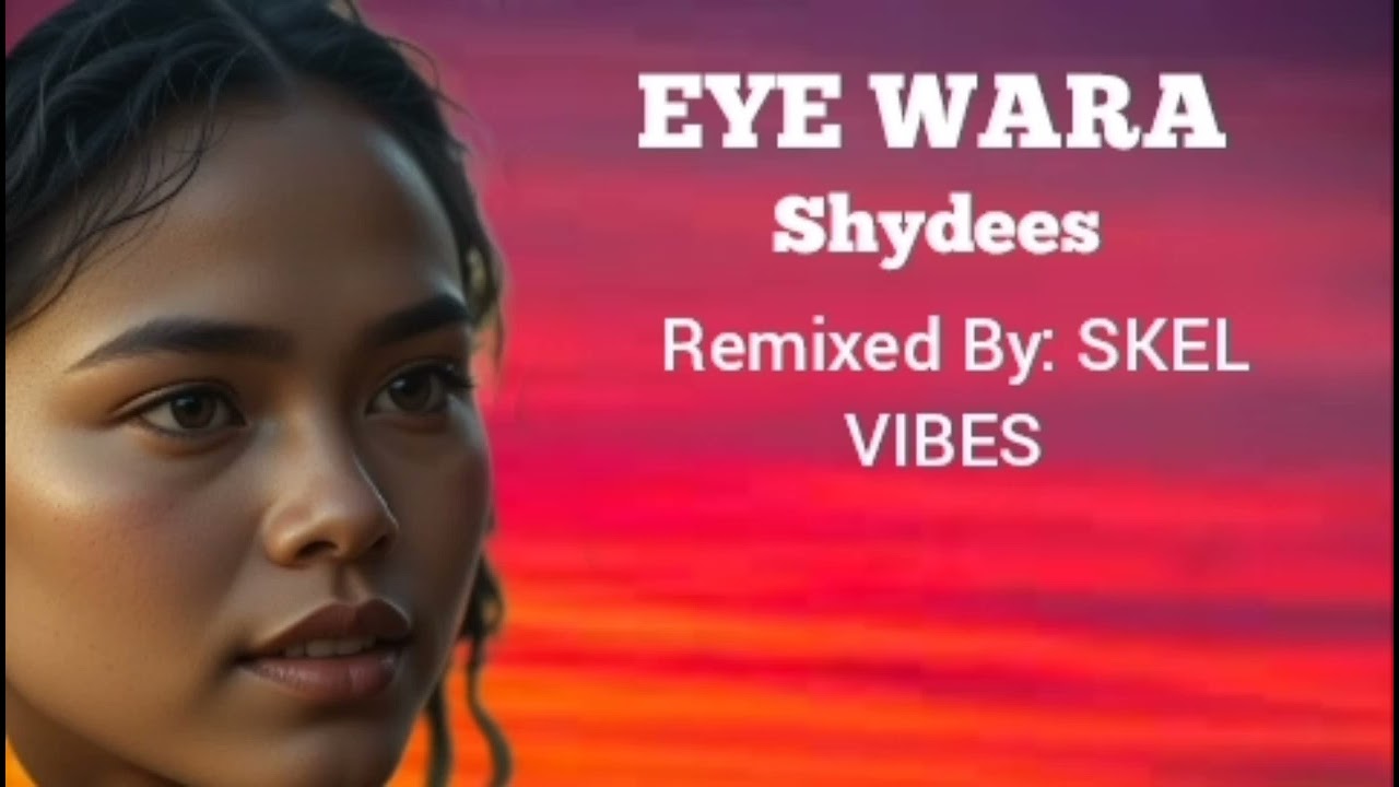 Eye Wara - Remix version | Shydees Band | PNG Latest Music 2025 🇵🇬🔥🎶