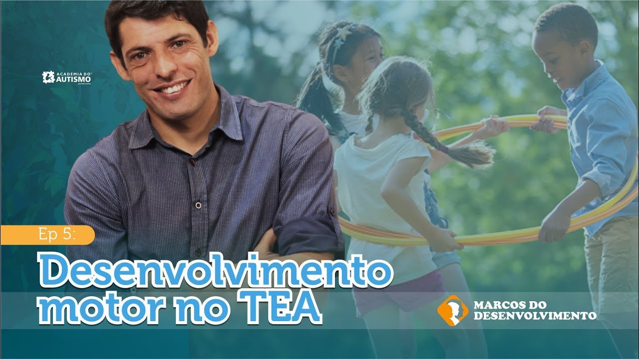 Marcos do desenvolvimento | Ep. 5: Desenvolvimento Motor no TEA