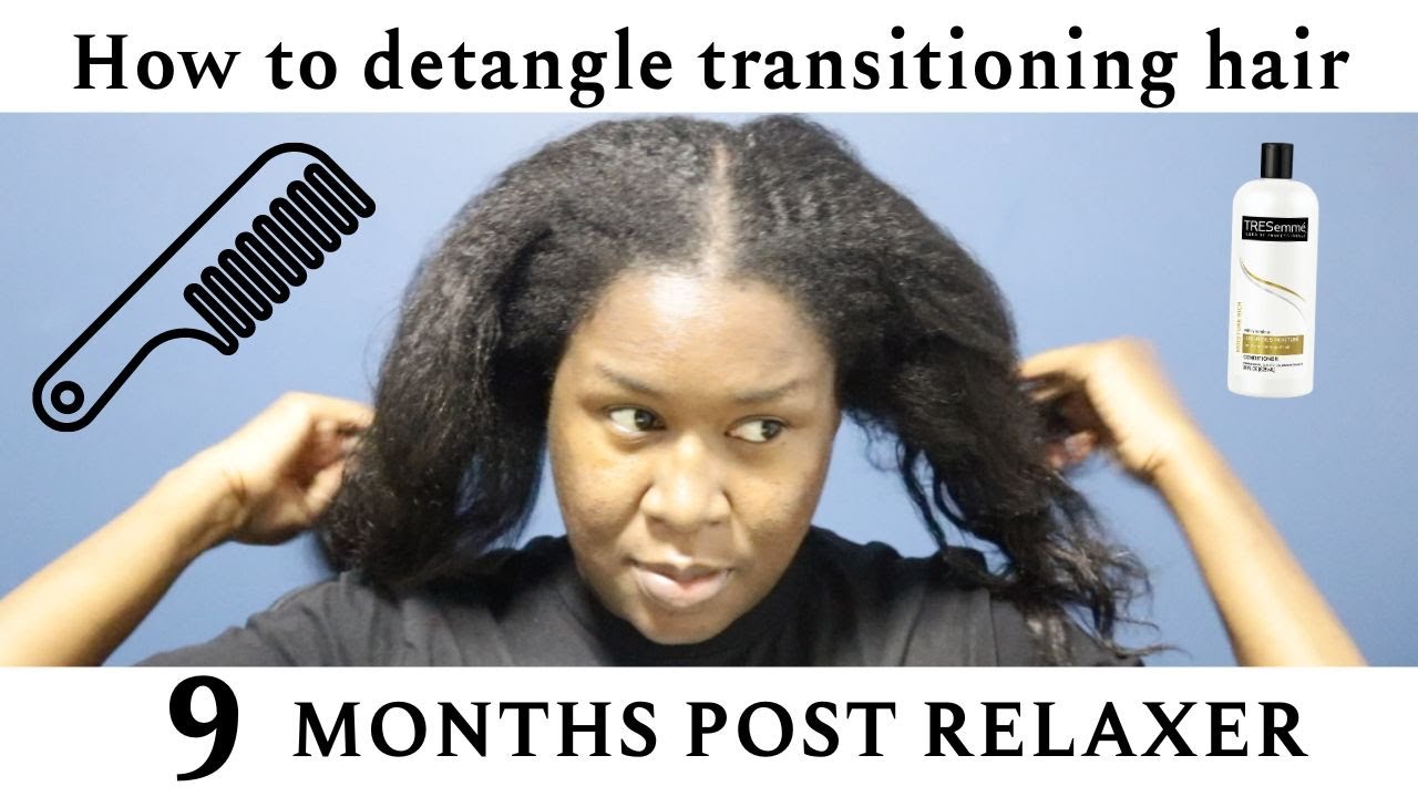 How To Detangle 9 Months Post Relaxer | Transitioning Without The Big Chop