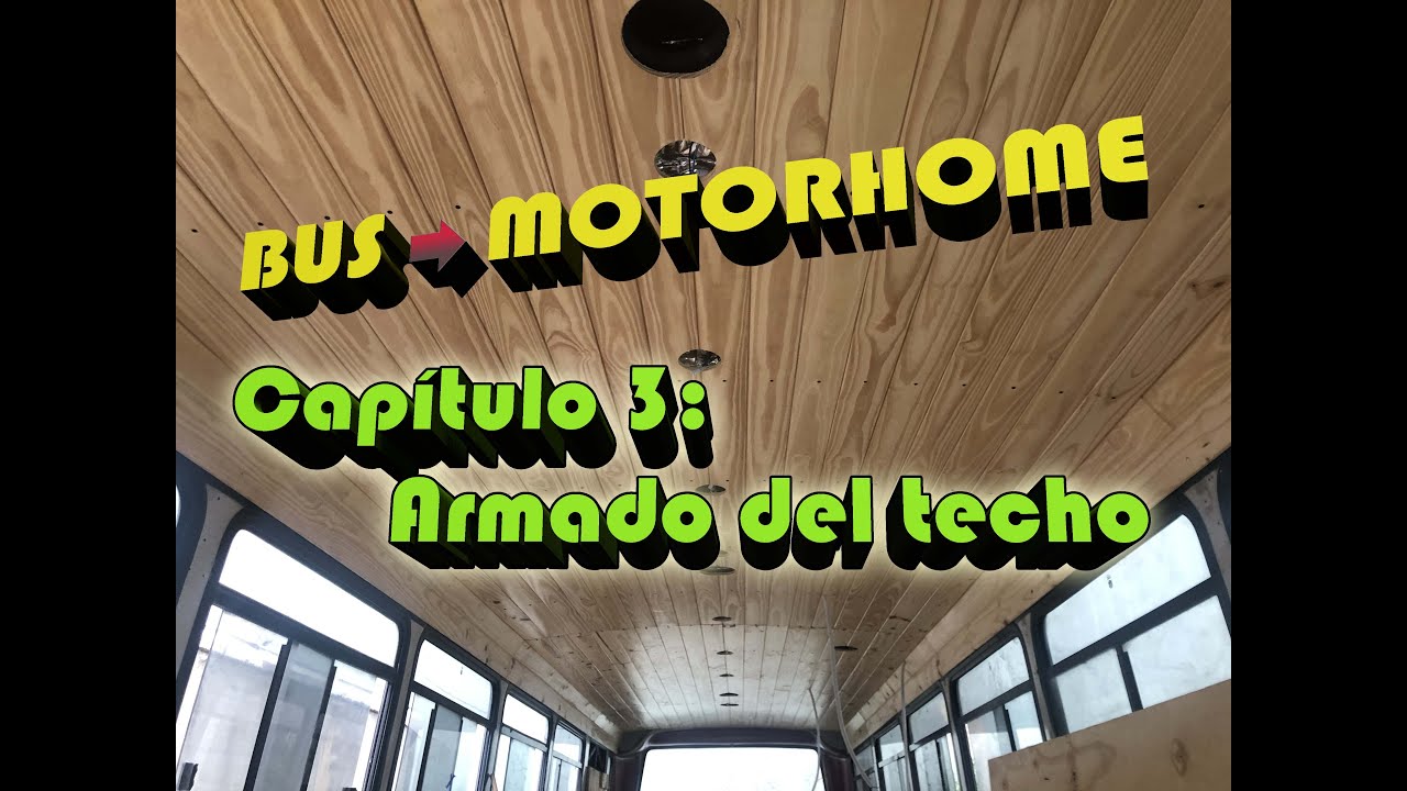Capítulo 3: Armado del techo. (De Bus/Bondi/Colectivo a Motorhome)