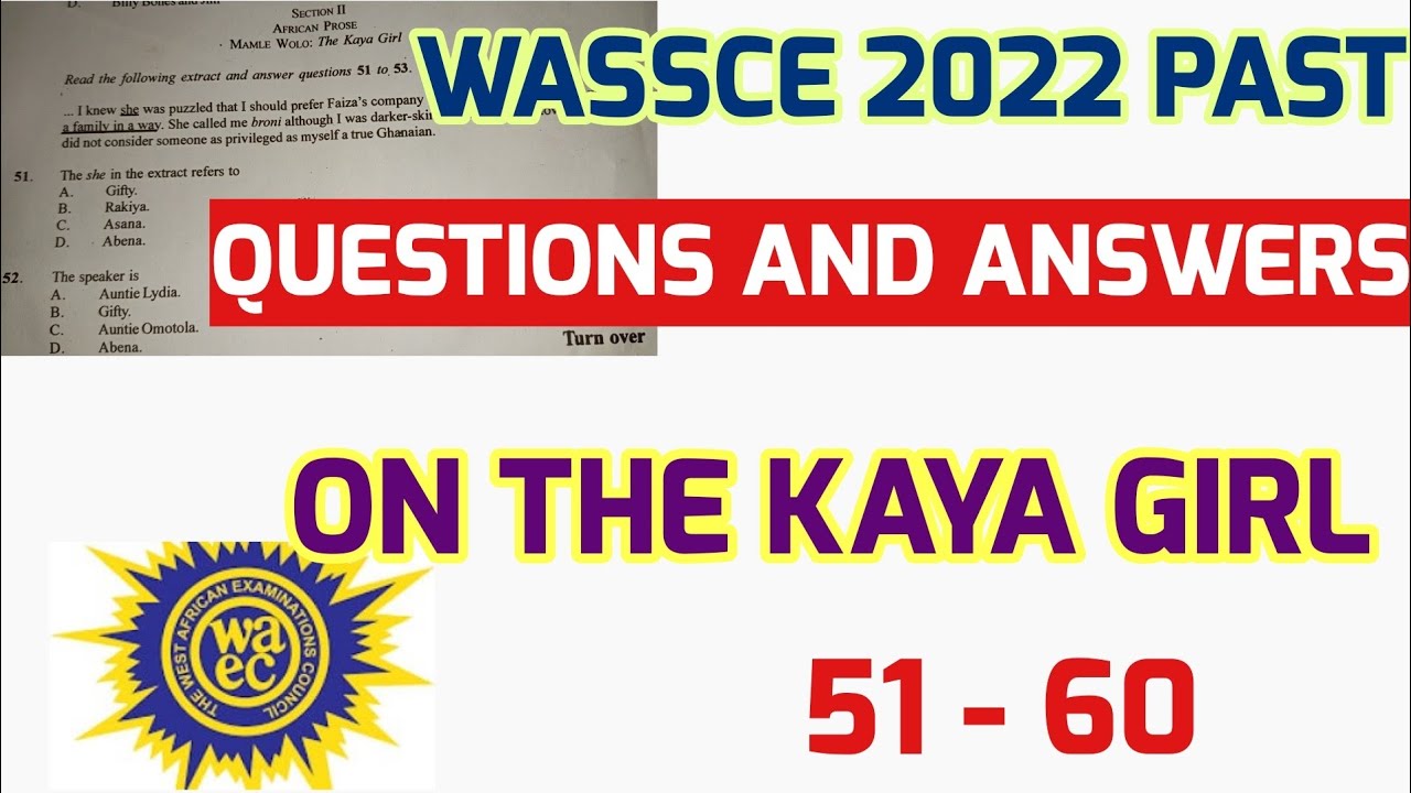 WASSCE 2022 QUESTIONS AND ANSWERS ON THE KAYA GIRL BY MAMLE WOLO