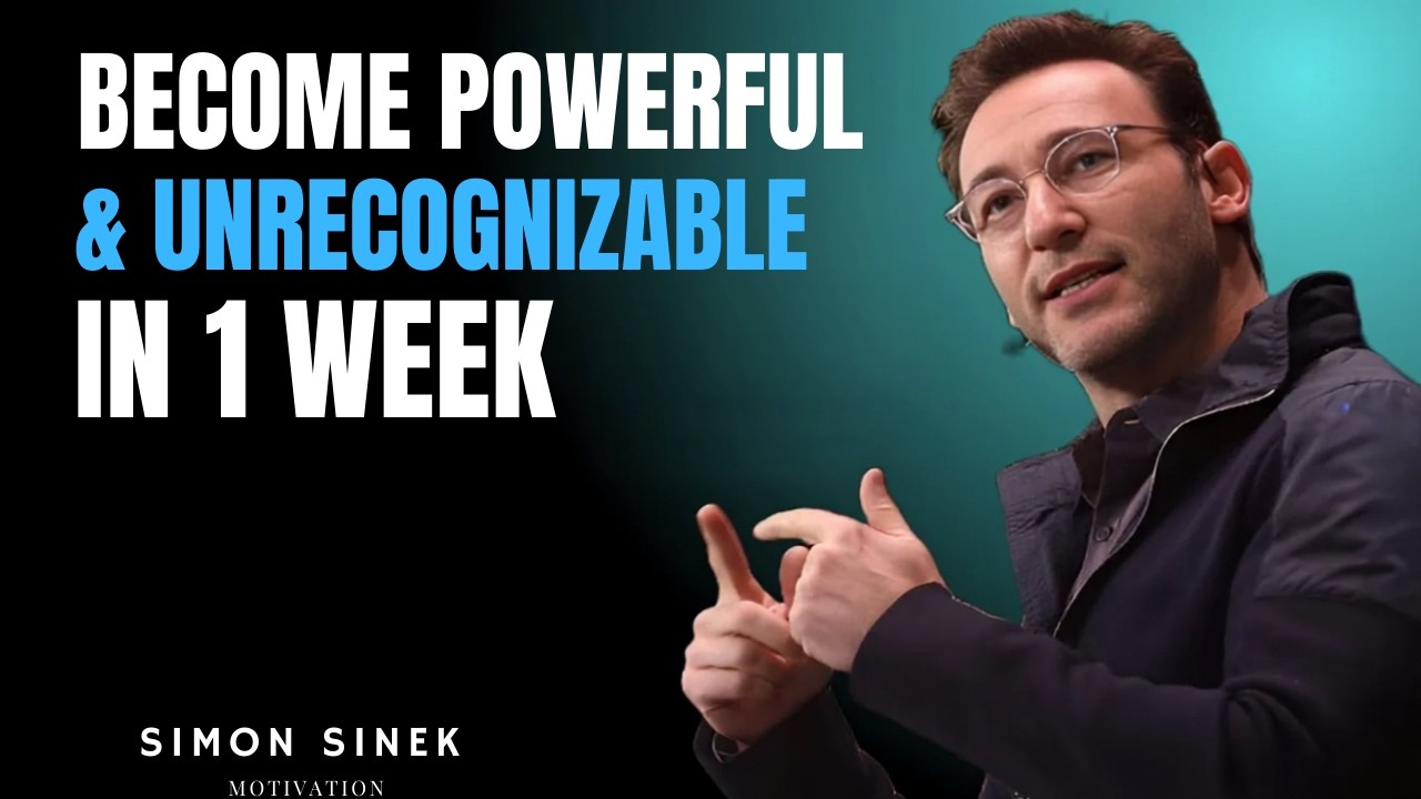 BECOME POWERFUL & UNRECOGNIZABLE IN 1 WEEK MOTIVATIONAL SPEECH |||SIMON SINEK|||