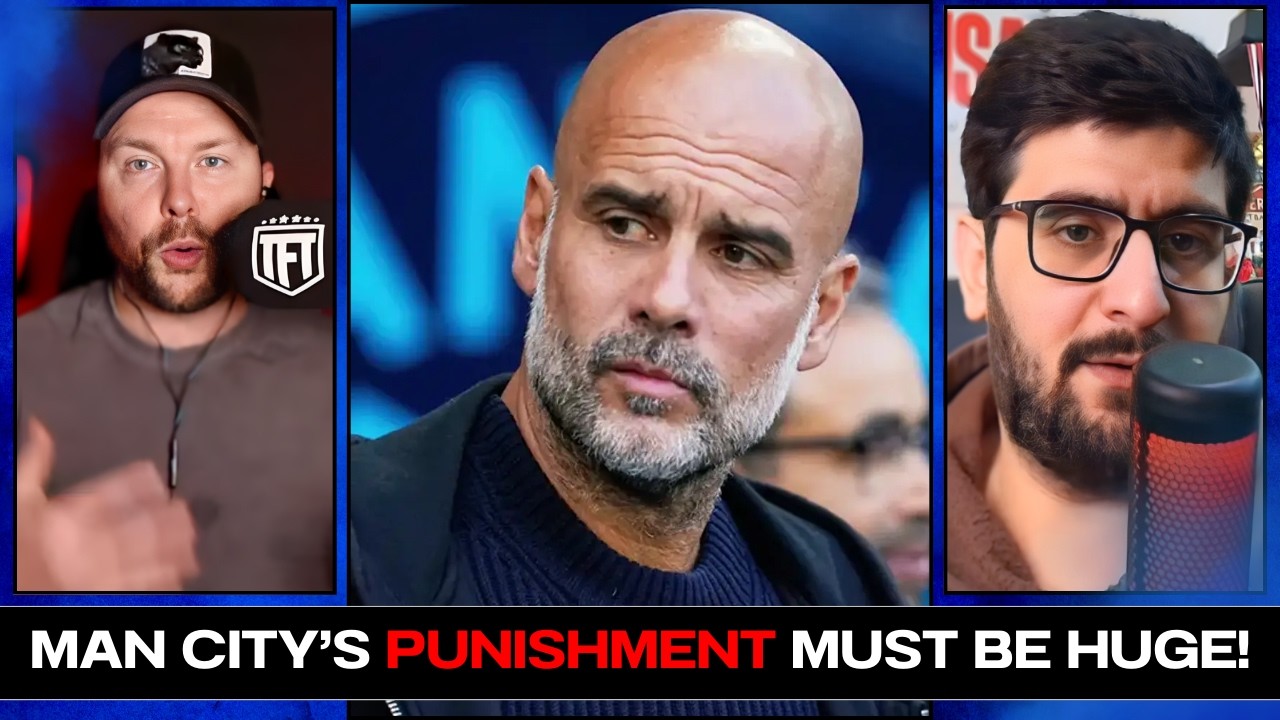 Man City's Punishment MUST BE SEVERE To Ensure No One CHEATS EVER AGAIN!