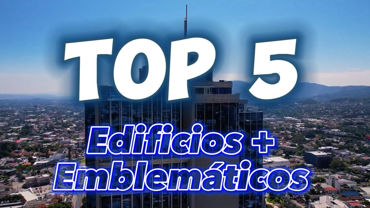 Top 5 Edificios m&aacute;s emblematicos de El Salvador