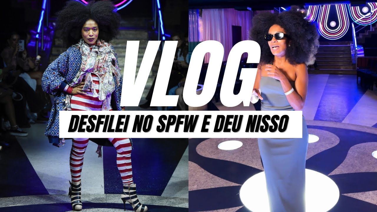 TUDO SOBRE MEU DESFILE NA SÃO PAULO FASHION WEEK!!!