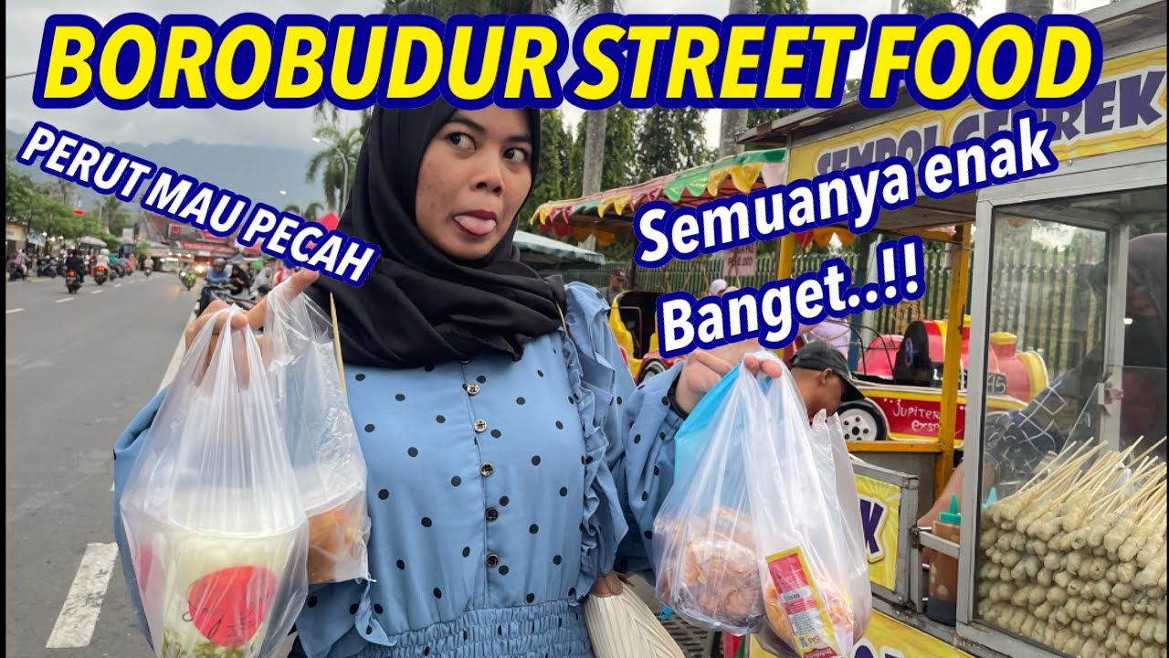MAWUT GA BERANI NYEBRANG JALAN?? || BOROBUDUR STREET FOOD PALING SERU