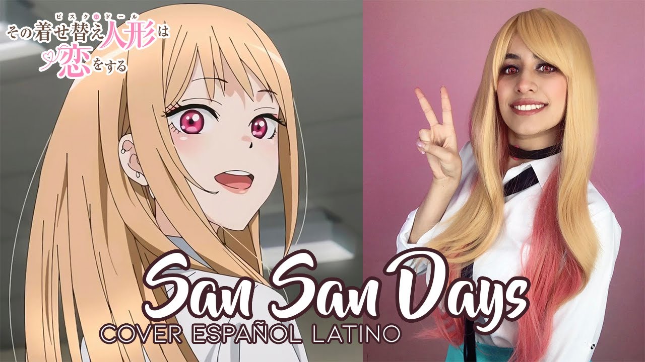 My Dress Up Darling Opening /Sono Bisque Doll『SAN SAN DAYS』SPIRA SPICA | FULL COVER ESPAÑOL Dianilis