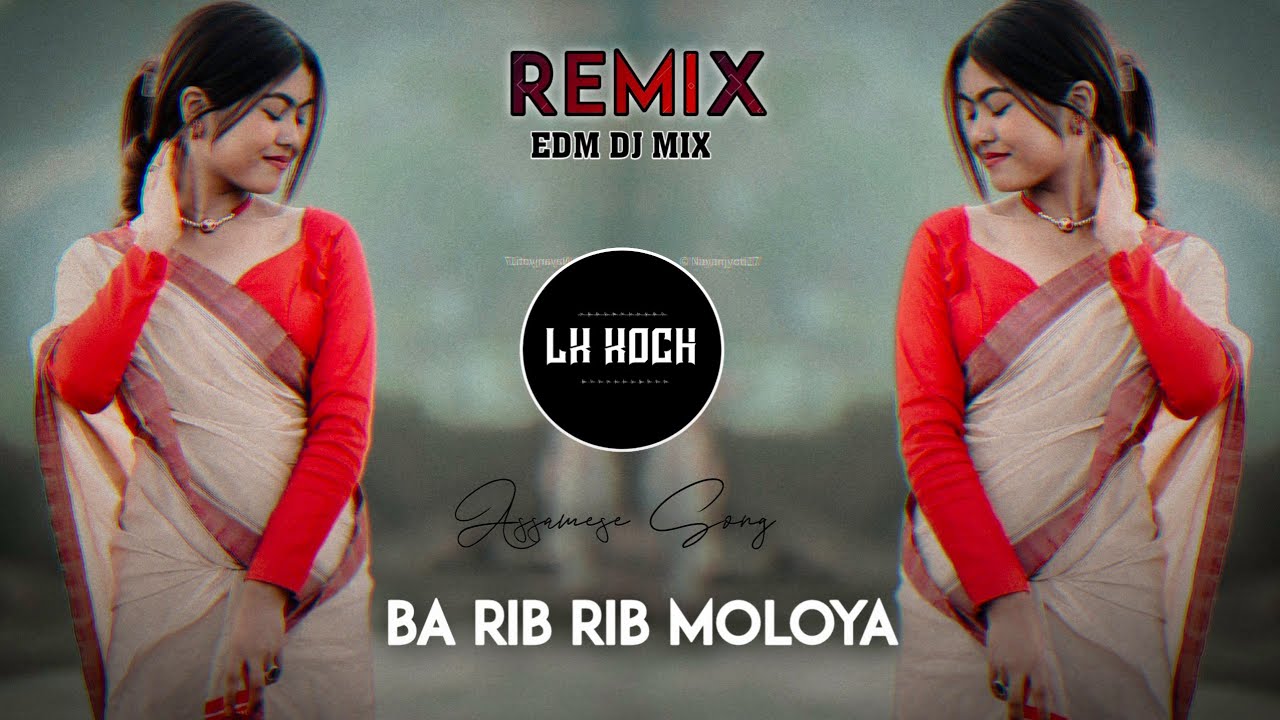 Ba Rib Rib Moloya Dj  Remix | Assamese New Dj Song | Edm Mix | Lk Koch