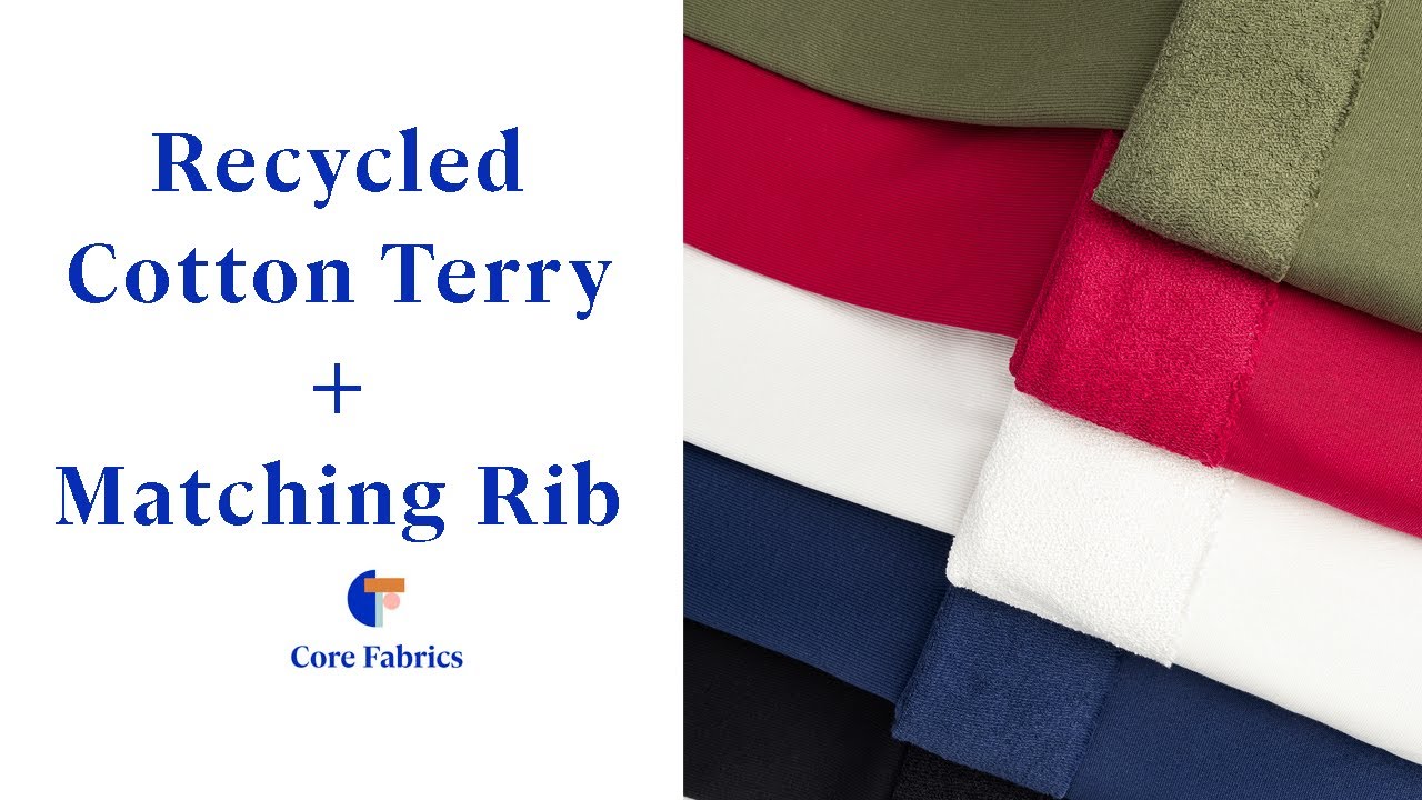 Recycled Cotton Terry + Matching Rib | Core Fabrics