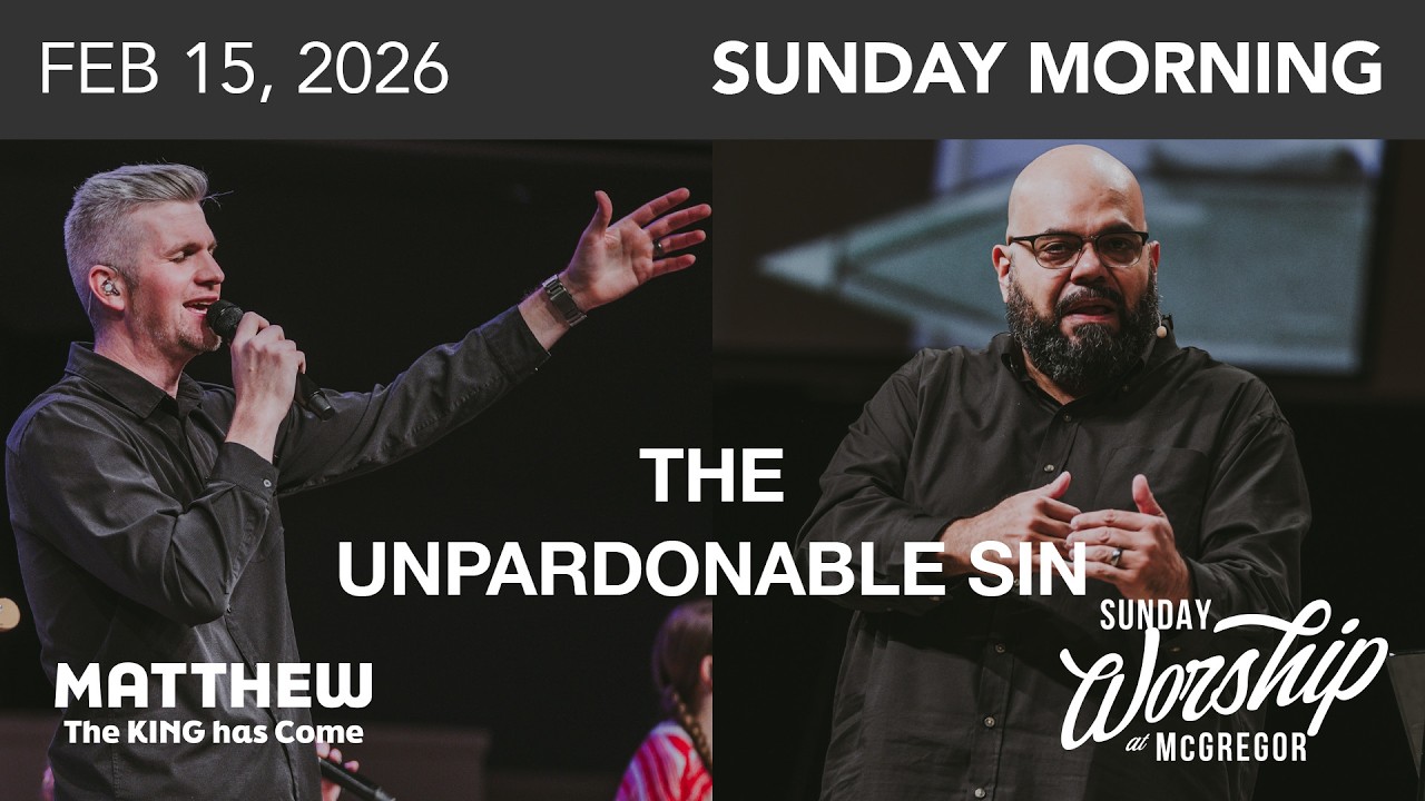 Matthew 12:22-32 - The Unpardonable Sin | February 15, 2026 | Worship Service